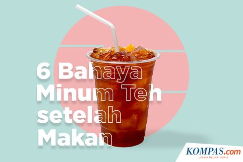 INFOGRAFIK: 6 Bahaya Minum Teh setelah Makan