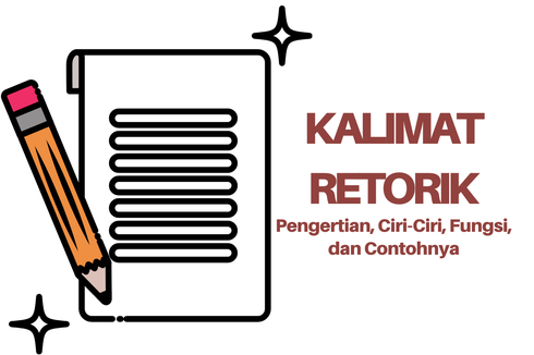 Kalimat Retorik: Pengertian, Ciri-Ciri, Fungsi, dan Contohnya