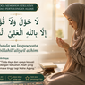 Lahaula Wala Quwwata Illa Billah Artinya Apa? Ini Makna, Keutamaan, dan Bacaan Hauqalah