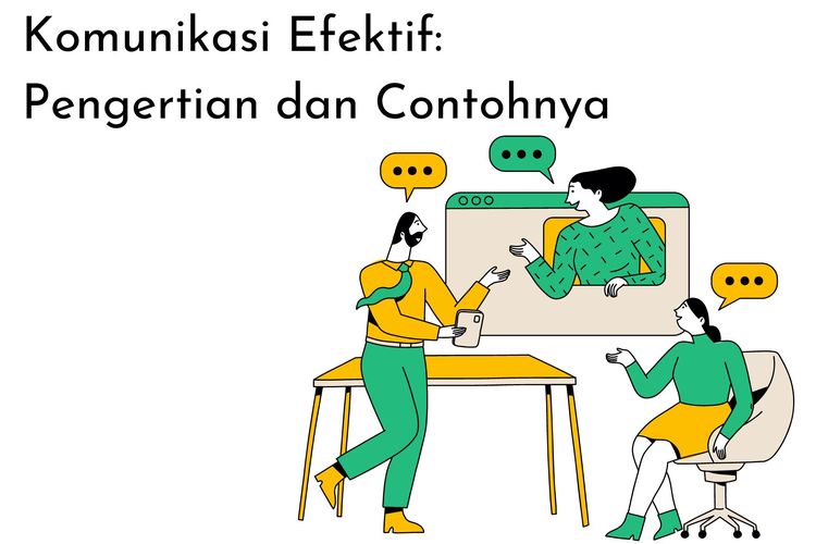 Pengertian komunikasi efektif adalah komunikasi yang ditujukan untuk mencapai kesamaan makna. Apa contoh komunikasi efektif?