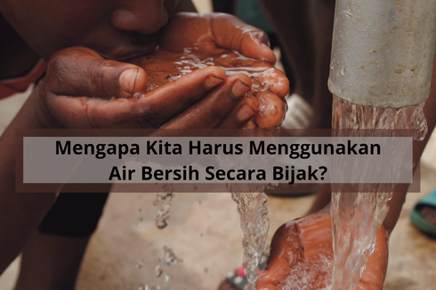 Mengapa Kita Harus Menggunakan Air Bersih Secara Bijak?