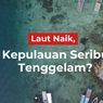 Kepulauan Seribu Terancam Tenggelam, BRIN Beberkan Alasannya