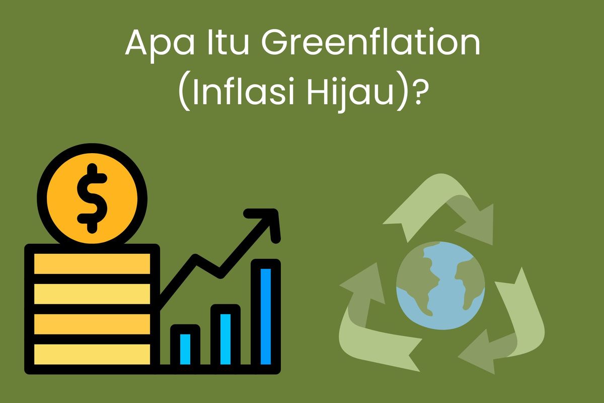 Apa itu greenflation (inflasi hijau)? Inflasi hijau adalah inflasi yang terjadi karena kenaikan harga material dan energi akibat transisi hijau. Apa contoh greenflation?