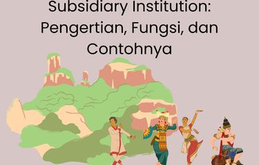 Subsidiary institution adalah lembaga atau pranata sosial yang keberadannya kurang dianggap penting. Apa fungsi dan contoh subsidiary institution?