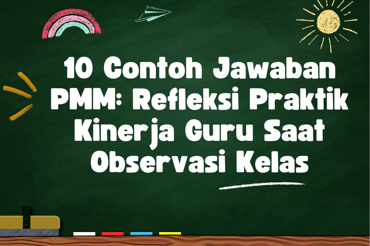 10 Contoh Jawaban PMM: Refleksi Praktik Kinerja Guru Saat Observasi Kelas