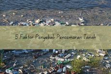 5 Faktor Penyebab Pencemaran Tanah