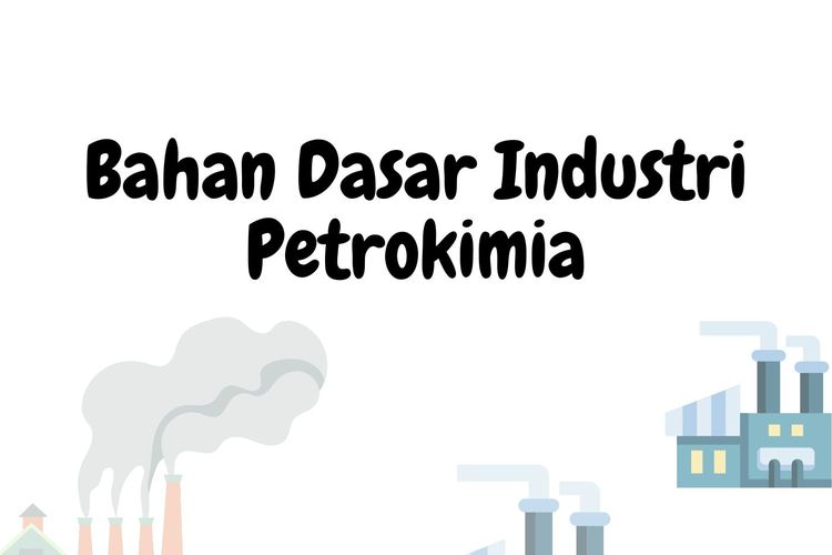 Bahan Dasar Industri Petrokimia