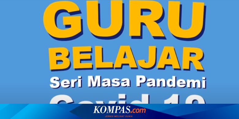 Guru Ini Cara Ikut Program Guru Belajar Seri Masa Pandemi Kemendikbud Halaman All Kompas Com