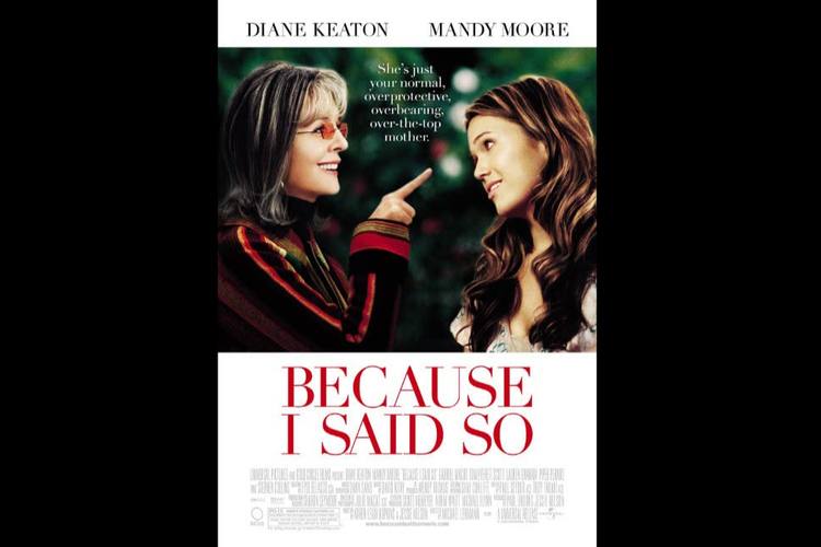 Diane Keaton dan Mandy Moore dalam film komedi romantis Because I Said So (2007).