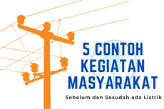 5 Contoh Kegiatan Masyarakat Sebelum dan Sesudah ada Listrik