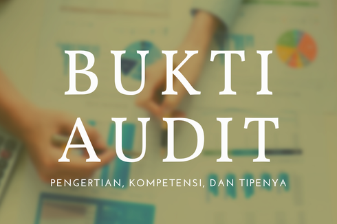 Bukti Audit: Pengertian, Kompetensi, dan Tipenya