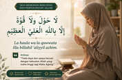 Lahaula Wala Quwwata Illa Billah Artinya Apa? Ini Makna, Keutamaan, dan Bacaan Hauqalah