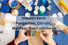 Industri Kecil: Pengertian, Ciri-ciri, Manfaat, dan Contohnya