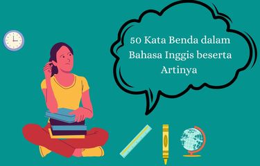 50 Kata Benda dalam Bahasa Inggris beserta Artinya