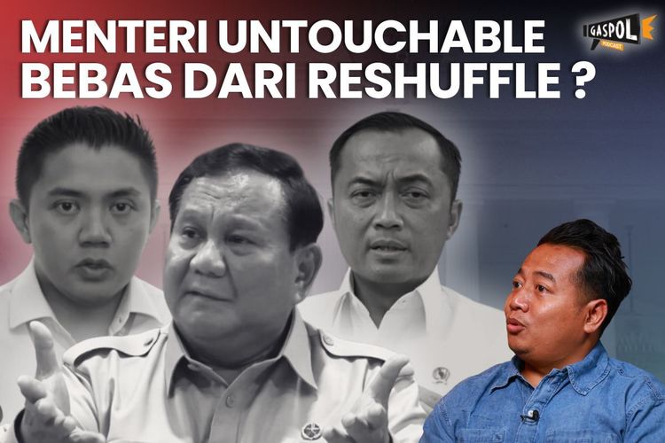 Gaspol Hari Ini: Ada Menteri Prabowo Tak Tersentuh Reshuffle?