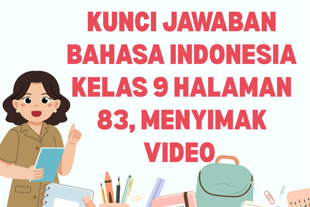 Ilustrasi Kunci Jawaban Bahasa Indonesia Kelas 9 Halaman 83, Menyimak Video&nbsp;