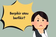 Berpikir atau Berfikir, Mana Penulisan yang Benar?