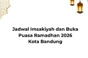 Jadwal Imsak dan Buka Puasa Ramadhan 2026 Kota Bandung