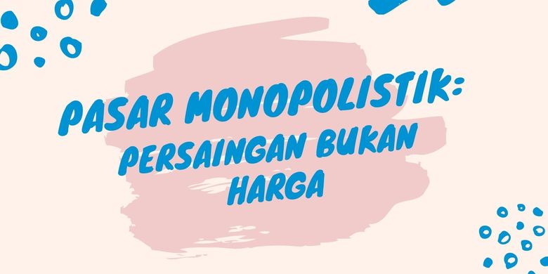Pasar Monopolistik Persaingan Bukan Harga