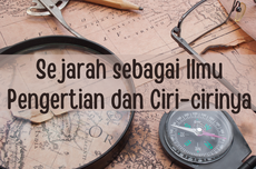 Sejarah sebagai Ilmu: Pengertian dan Ciri-cirinya