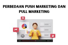 Perbedaan Push Marketing dan Pull Marketing