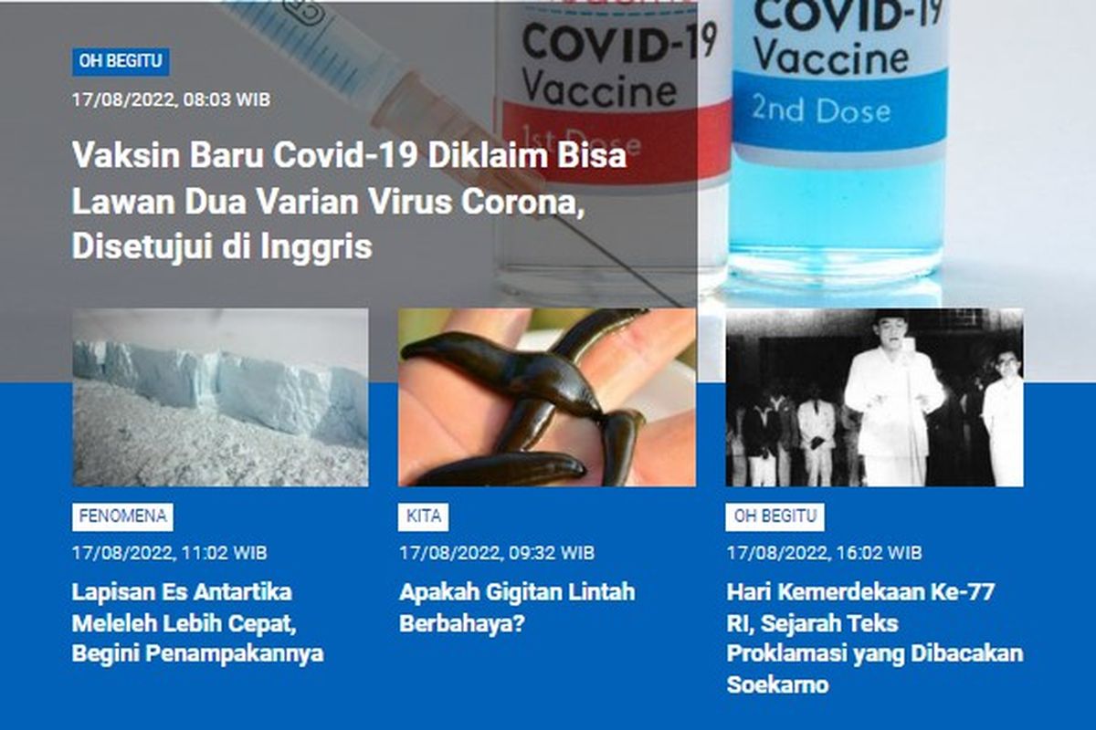 Tangkapan layar berita populer Sains sepanjang Rabu (17/8/2022) hingga Kamis (18/8/2022). Di antaranya, vaksin baru Covid-19 disetujui Inggris, lapisan es Antartika meleleh, apakah gigitan lintah berbahaya, sejarah Teks Proklamasi Kemerdekaan yang dibacakan Soekarno.