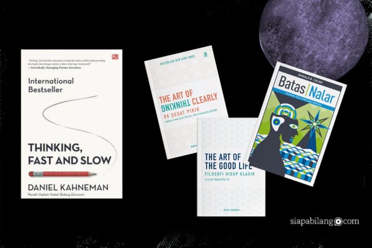 Buku Thinking, Fast an Slow karya Daniel Kahneman. Buku lain yang dapat membantu mengurai cara berpikir kita adalah dua karya Rolf Dobelli: The Art of Thinking Clearly dan The Art of the Good Life serta Batas Nalar. 