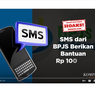 VIDEO Cek Fakta: Hoaks! SMS Bantuan Rp 100 Juta dari BPJS