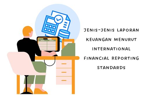 4 Jenis Laporan Keuangan Menurut International Financial Reporting Standards (IFRS)