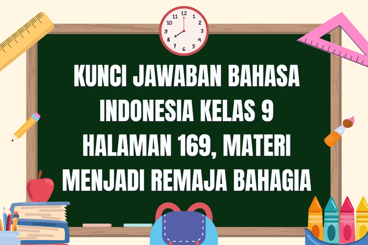 Kunci Jawaban Bahasa Indonesia Kelas 9 Halaman 169, Materi Menjadi Remaja Bahagia