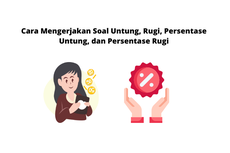 Cara Mengerjakan Soal Untung, Rugi, Persentase Untung, dan Persentase Rugi