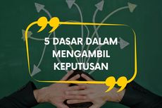 5 Dasar dalam Mengambil Keputusan dan Penjelasannya