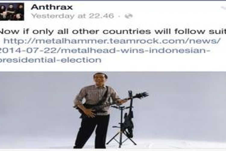 Fan page Facebook band trash metal dari New York, AS, Anthrax, menautkan berita  Joko Widodo atau Jokowi menjadi presiden terpilih yang dimuat oleh situs web MetalHammer pada Selasa (22/7/2014).