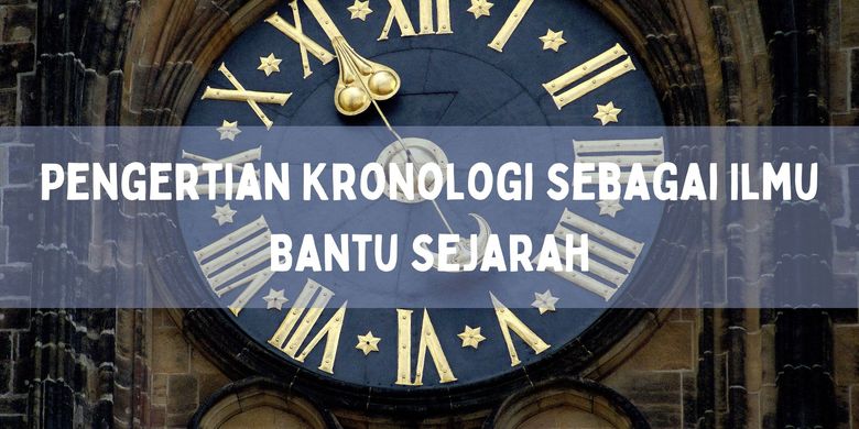 Pengertian Kronologi Sebagai Ilmu Bantu Sejarah