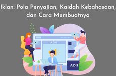 Iklan: Pola Penyajian, Kaidah Kebahasaan, dan Cara Membuatnya