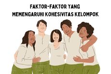 Faktor-faktor yang Memengaruhi Kohesivitas Kelompok