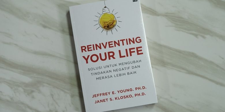 Reinventing Your Life Saatnya Merdeka Dari Perangkap Kehidupan Halaman All Kompas Com