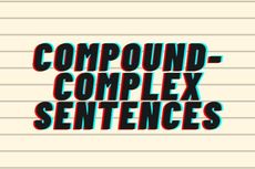 Compound-Complex Sentence: Kalimat Kombinasi dalam Bahasa Inggris
