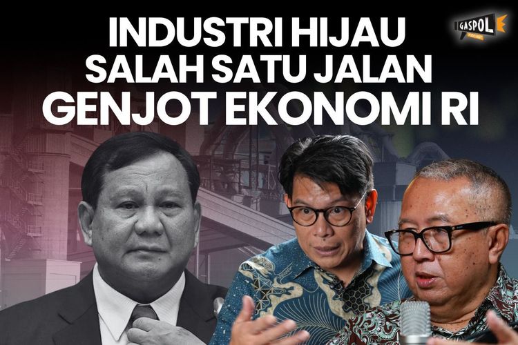 Gaspol Hari Ini: Industri Hijau Jalan Keluar Prabowo Genjot Ekonomi RI