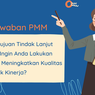 Apa Tujuan Tindak Lanjut yang Ingin Anda Lakukan untuk Meningkatkan Kualitas Praktik Kinerja? Jawaban PMM