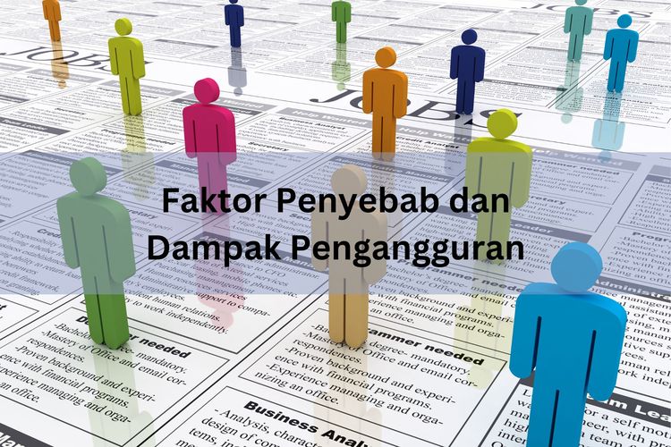 Salah satu faktor penyebab pengangguran adalah ketidakcocokan geografis. Sementara dampak pengangguran adalah hilangnya sumber pendapatan.
