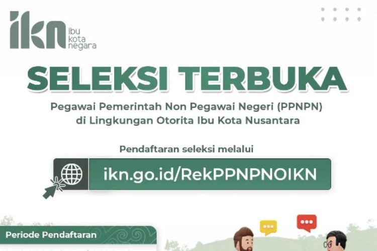 Otorita Ibu Kota Nusantara (IKN) membuka seleksi pegawai pemerintah non pegawai negeri (PPNPN) pada 20-24 Januari 2023.