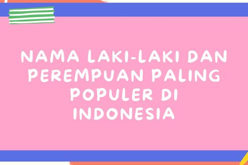 10 Nama Laki-laki dan Perempuan Paling Populer di Indonesia, Ada Wahyudi hingga Sri Wahyuni