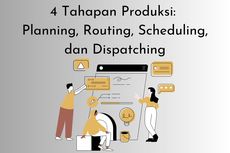 4 Tahapan Produksi: Planning, Routing, Scheduling, dan Dispatching