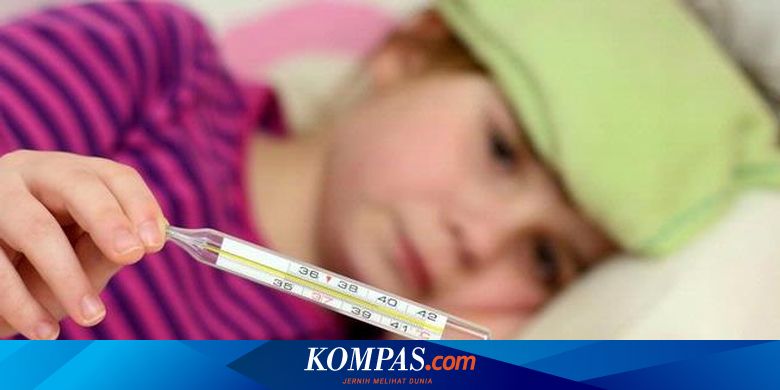 Tindakan Berlebihan Saat Demam Pada Anak Halaman All Kompas Com