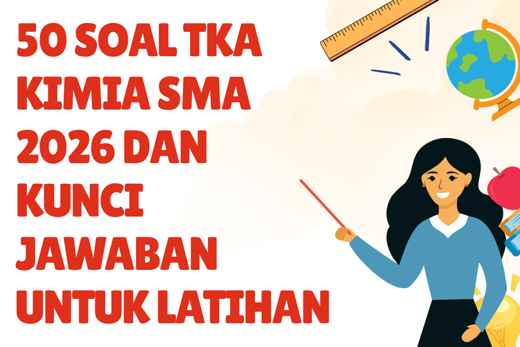 50 Soal TKA Kimia SMA 2026 dan Kunci Jawaban untuk Latihan