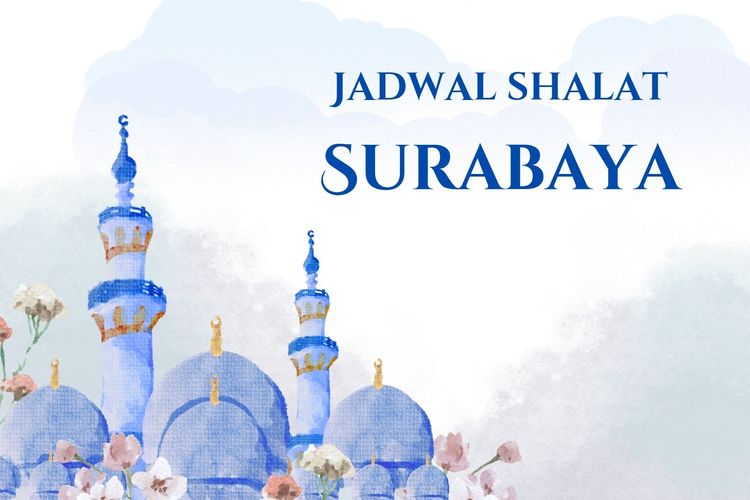 Jadwal sholat hari ini di Kota Surabaya dan sekitarnya.