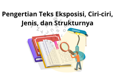 Pengertian Teks Eksposisi, Ciri-ciri, Jenis, dan Strukturnya