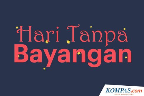 Hari Tanpa Bayangan Hari Ini Terjadi di 5 Daerah, Jangan Lewatkan!