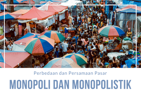 Perbedaan serta Persamaan Pasar Monopoli dan Monopolistik